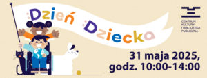 Grafika promująca wydarzenie „Dzień Dziecka” organizowane przez Centrum Kultury i Bibliotekę Publiczną. Na ilustracji dwoje dzieci trzyma biały transparent z kolorowym napisem „Dzień Dziecka”. Jedno z dzieci siedzi na wózku, drugie stoi za nim z uniesionymi rękami. Towarzyszą im czarny kot i biały pies. W prawym dolnym rogu widnieje data wydarzenia: „31 maja 2025, godz. 10:00–14:00”. W prawym górnym rogu znajduje się logo Centrum Kultury i Biblioteki Publicznej. Całość utrzymana jest w pogodnej, przyjaznej stylistyce.