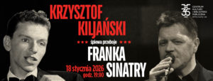 Plakat koncertu Krzysztofa Kiljańskiego. Po lewej stronie czarno-białe zdjęcie Franka Sinatry z mikrofonem, po prawej stronie zdjęcie Krzysztofa Kiljańskiego śpiewającego. Na środku czerwono-biały napis: „KRZYSZTOF KILJAŃSKI śpiewa przeboje FRANKA SINATRY”. Na dole informacja: „18 stycznia 2026, godz. 19:00”. W prawym górnym rogu logo Centrum Kultury i Biblioteki Publicznej Gminy Suchy Las z oznaczeniem „35-lecie”.