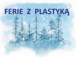 FERIE Z PLASTYKĄ
