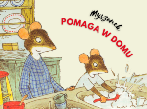 Ilustracja przedstawia rysunkowe postacie dwóch myszy, znajdujących się w kuchni. Mała mysz myje naczynia w zlewie. Mysz mama tuż obok nadzoruje jego pracę. Wszystko utrzymane jest w ciepłej, spokojnej kolorystyce.
